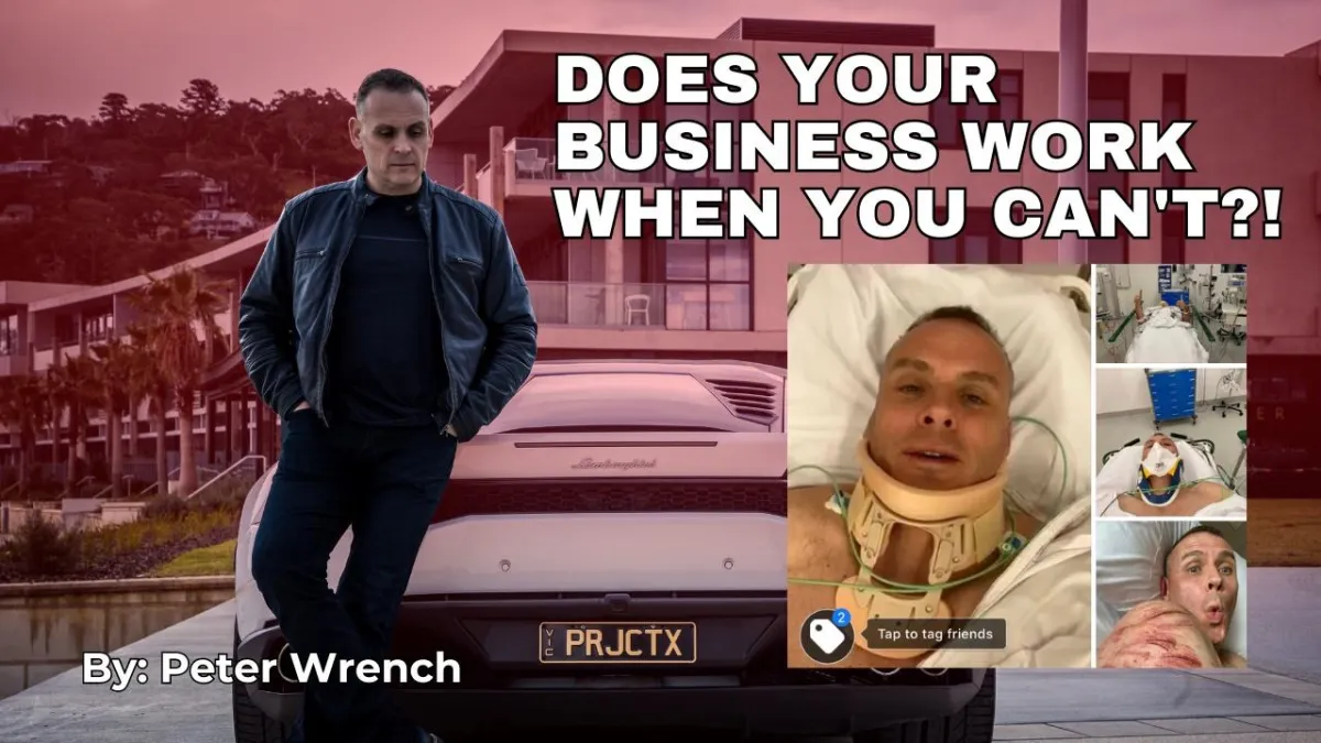 Does Your Business Work When You Can’t?